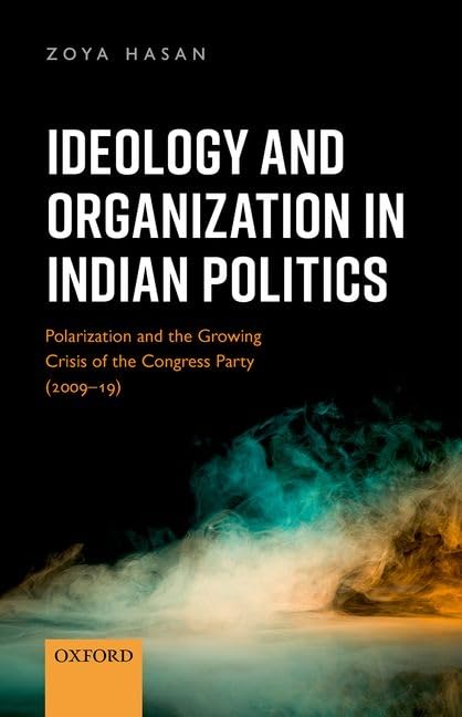 IDEOLOGY AND ORGANISATION IN INDIAN POLITICS: POLARISATION AND THE GROWING CRISIS OF THE CONGRESS PARTY (2009-19)