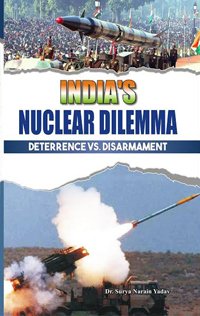 India’s Nuclear Dilemma: Deterrence Vs. Disarmament - Hardcover