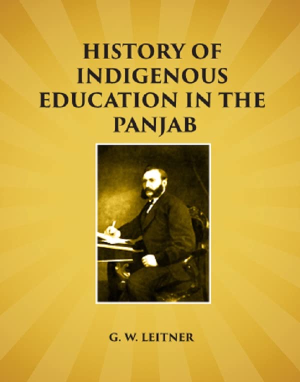 History of Indigenous Education in the Panjab: Since Annexation and in 1882 - PAPERBACK