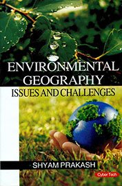 Environmental Geography : Issues & Challenges