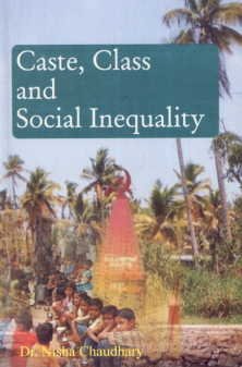 Caste Class and Social Inequality