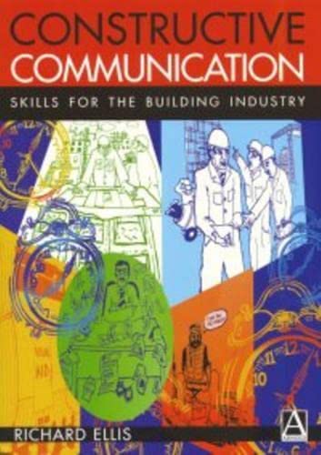 CONSTRUCTIVE COMMUNICATION : SKILLS FOR THE BUILDING INDUSTRY (Paperback 1999)