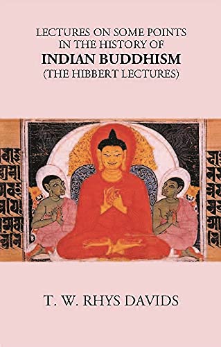 LECTURES ON SOME POINTS IN THE HISTORY OF INDIAN BUDDHISM (The Hibbert Lectures) - HB