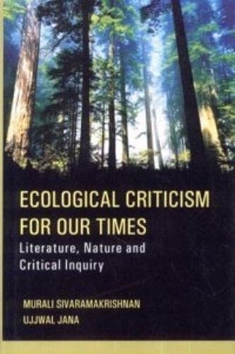 Ecological Criticism For Our Times: Literature Nature and Critical Inquiry - Hardcover