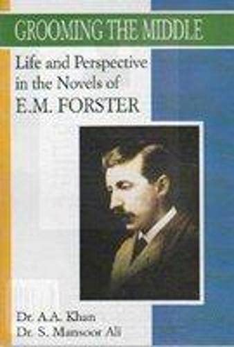 Grooming the Middle: Life and Perspective in the Novels of E.M. Forster