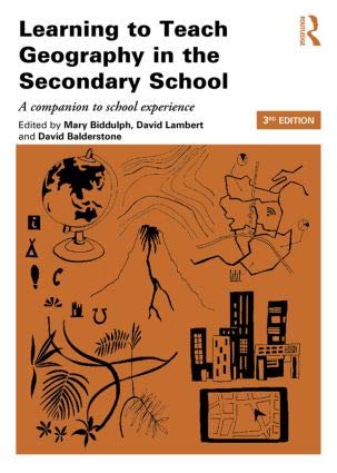 LEARNING TO TEACH GEOGRAPHY IN THE SECONDARY SCHOOL: A COMPANION TO SCHOOL EXPERIENCE