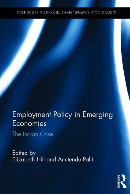 EMPLOYMENT POLICY IN EMERGING ECONOMIES: THE INDIAN CASE