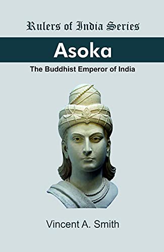 Asoka: The Buddhist Emperor of India (Ruler of India Series)