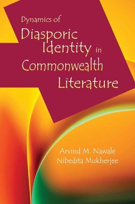 Dynamics of Diasporic Identity in Commonwealth Literature - Hardcover