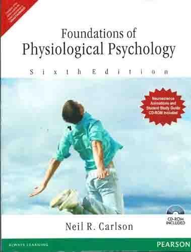 FOUNDATION OF PHYSIOLOGICAL PSYCHOLOGY, 6TH EDN