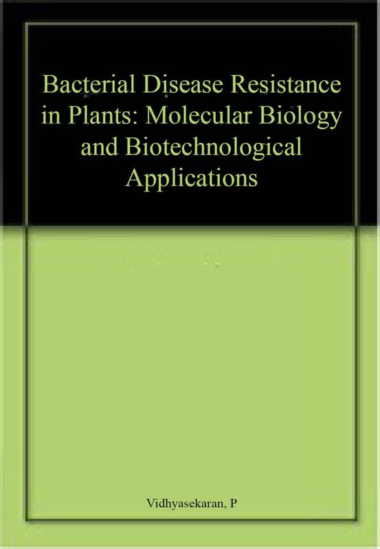 Bacterial Disease Resistance in Plants: Molecular Biology and Biotechnological Applications