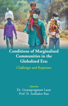 Conditions of Marginalised Communities in the Globalised Era: Challenges and Responses