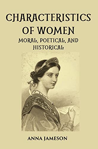 CHARACTERISTICS OF WOMEN MORAL, POETICAL, AND HISTORICAL - HB