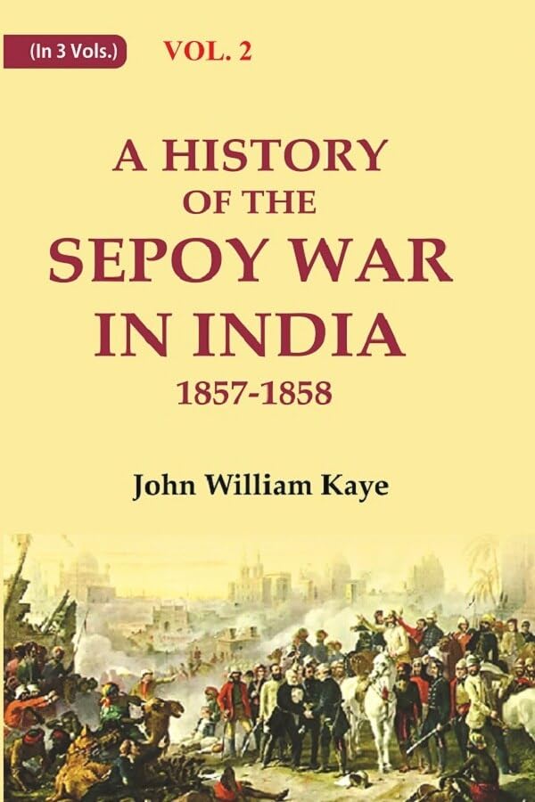 A History of the Sepoy War in India 1857-1858 VOL. 2 - Hardcover