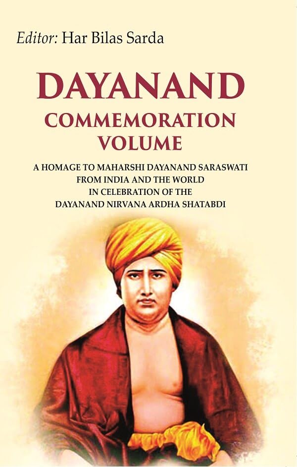 Dayanand commemoration volume: A Homage to Maharshi Dayanand Saraswati from India and the world in celebration of the Dayanand Nirvana Ardha Shatabdi - Paperback