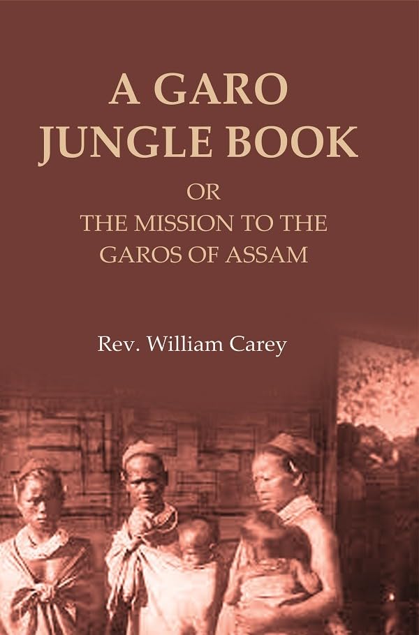 A Garo Jungle Book: Or the Mission to the Garos of Assam - Paperback