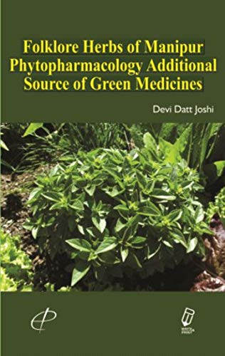 Folklore Herbs Of Manipur Phytopharmacology - Additional Source Of Green Medicines