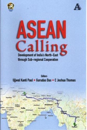 ASEAN Calling: Development of Indias North-East through Sub-regional Cooperation