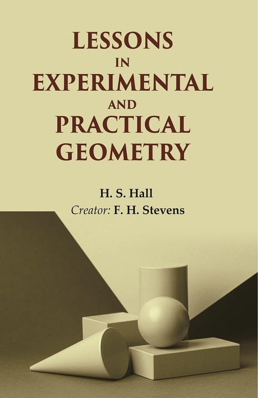 Lessons in Experimental and Practical Geometry  - Paperback