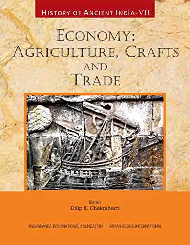HISTORY OF ANCIENT INDIA: Volume VII: Economy: Agriculture, Crafts and Trade - Hardcover