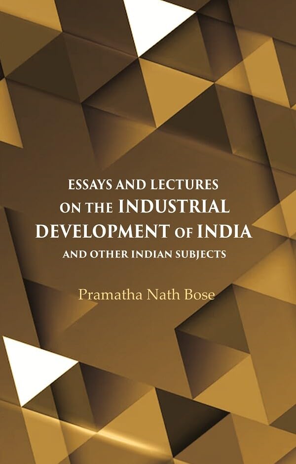 Essays and Lectures on the Industrial Development of India And other Indian Subjects - Hardcover