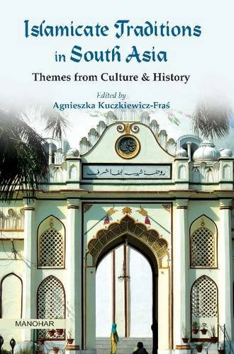 ISLAMICATE TRADITIONS IN SOUTH ASIA: THEMES FROM CULTURE AND HISTORY