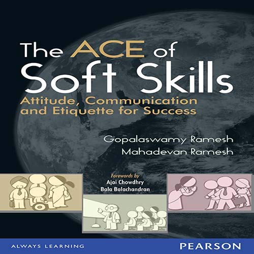 ACE OF SOFT SKILLS: ATTITUDE, COMMUNICATION AND ETIQUETTE FOR SUCCESS