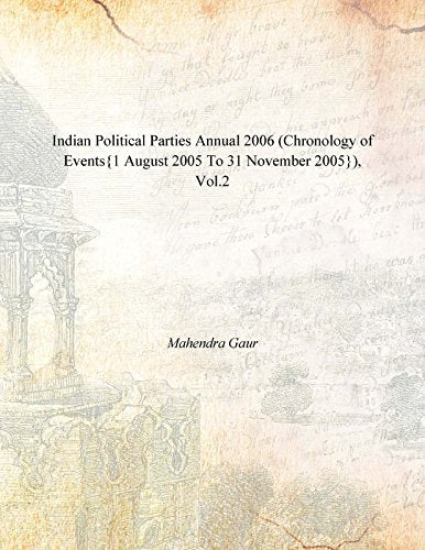 Indian Political Parties Annual 2006 (Chronology of Events{1 August 2005 to 31 November 2005}) VOL. 2 - Hardcover