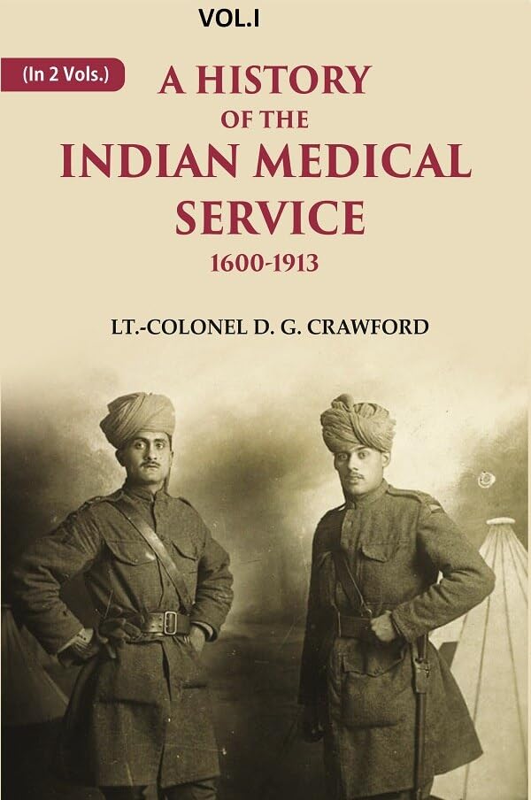 A History of the Indian Medical Service: 1600-1913 1ST - Paperback
