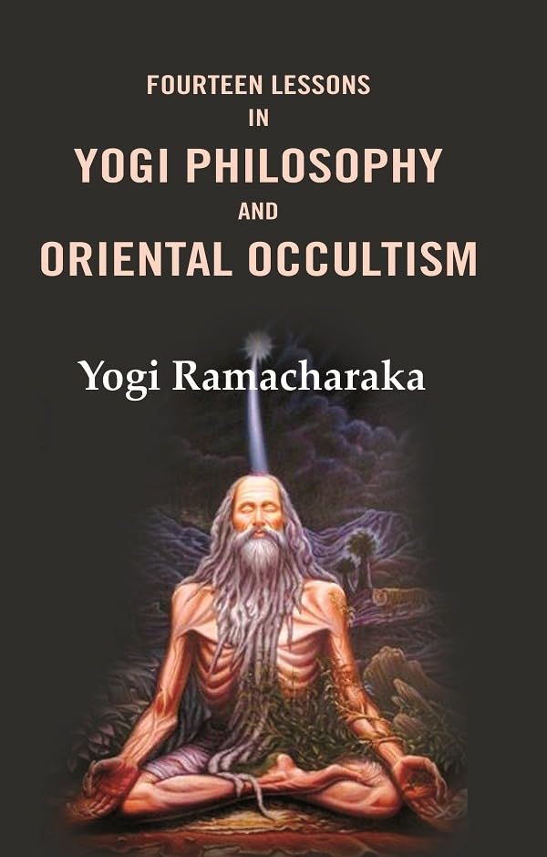Fourteen Lessons in Yogi Philosophy and Oriental Occultism - Hardcover