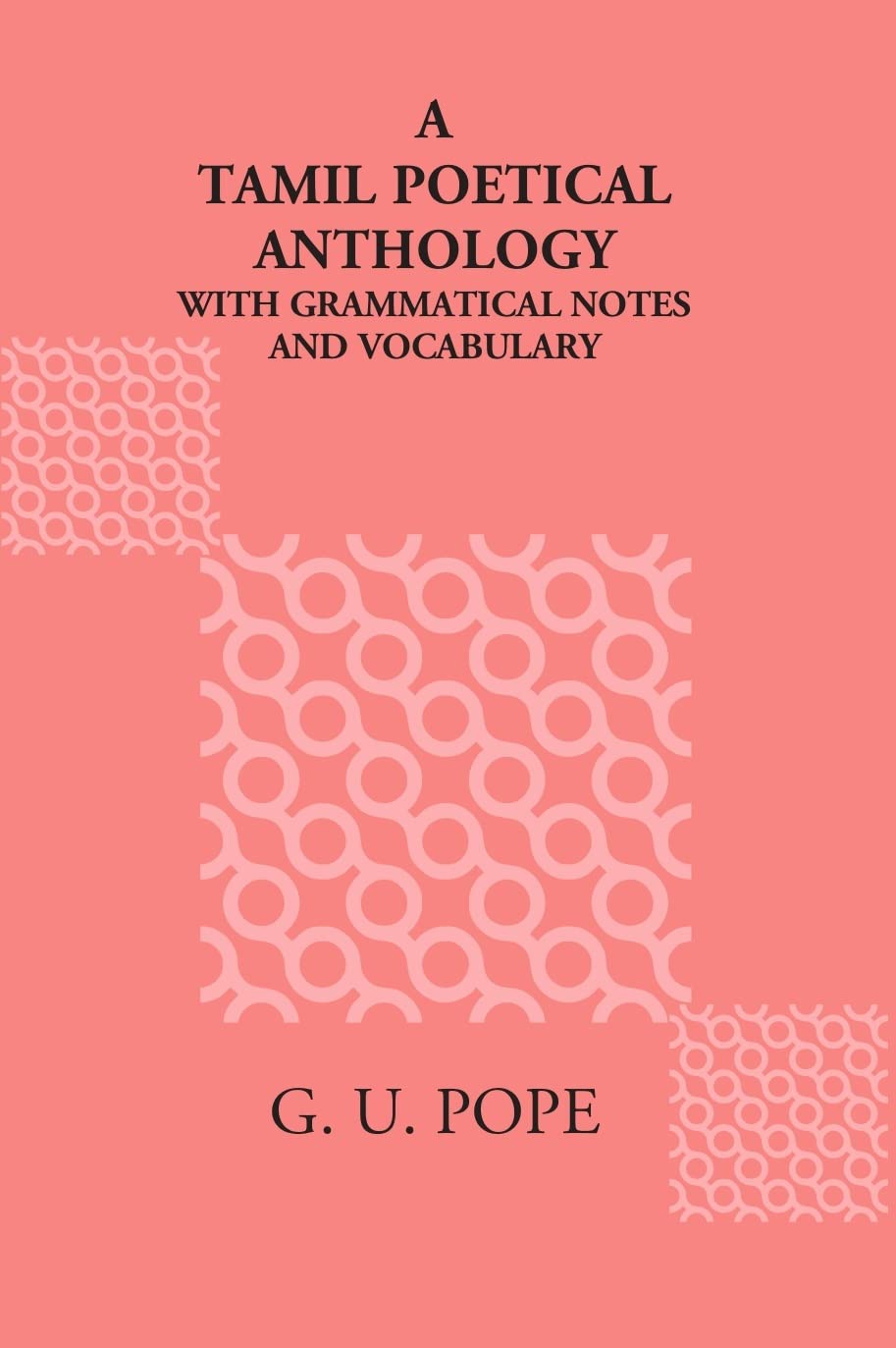A Tamil Poetical Anthology, With Grammatical Notes And A Vocabulary - HARDCOVER