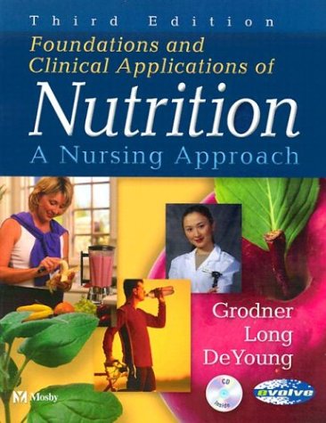 FOUNDATIONS AND CLINICAL APPLICATIONS OF NUTRITION A NURSING APPROACH 3ED
