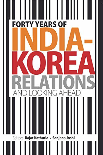 Forty Years of India-Korea Relations and Looking Ahead