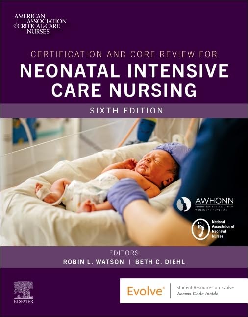 CERTIFICATION AND CORE REVIEW FOR NEONATAL INTENSIVE CARE NURSING: 6ED
