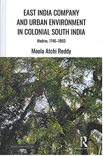 EAST INDIA COMPANY AND URBAN ENVIRONMENT IN COLONIAL SOUTH INDIA: MADRAS,1746-1803