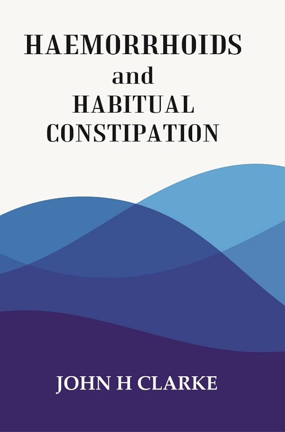 HAEMORRHOIDS and HABITUAL CONSTIPATION - PAPERBACK