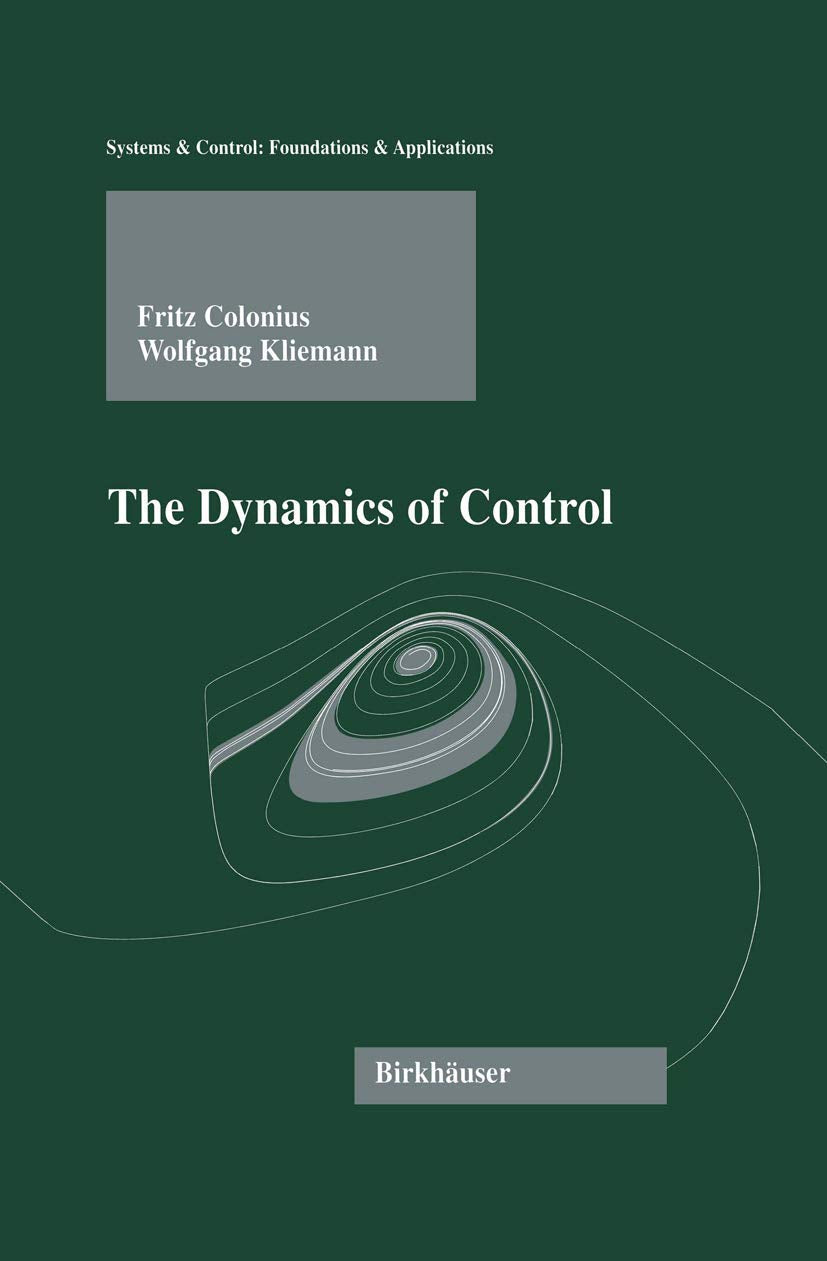 DYNAMICS OF CONTROL (SYSTEMS AND CONTROL: FOUNDATIONS AND APPLICATIONS)