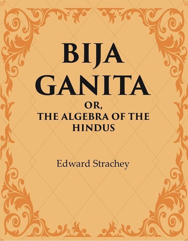 Bija Ganita : Or, The Algebra of the Hindus - Hardcover