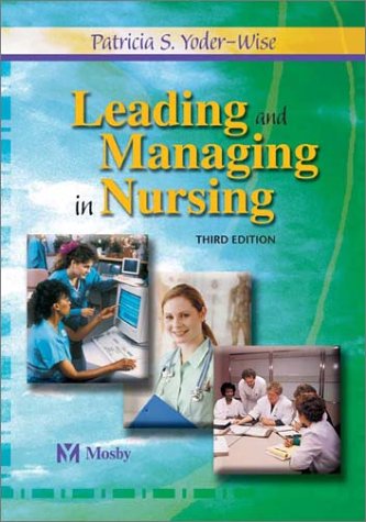 LEADING AND MANAGING IN NURSING, 3E