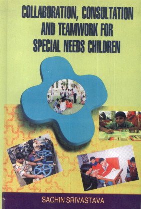 Collaboration Consultation and Teamwork for Special Needs Children