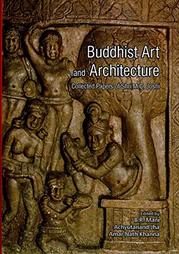 BUDDHIST ART AND ARCHITECTURE: Collected Papers of Shri M.C. Joshi - Hardcover