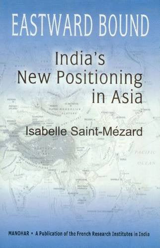 EASTWARD BOUND: INDIA`S NEW POSITIONING IN ASIA