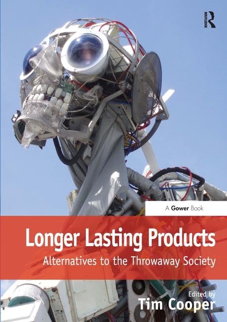 LONGER LASTING PRODUCTS: ALTERNATIVES TO THE THROWAWAY SOCIETY