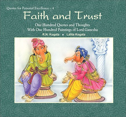 Faith and Trust : One Hundred Quotes And Thoughts With One Hundred Paintings Of Lord Ganesha - Hardcover