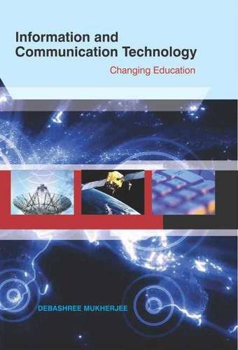 INFORMATION AND COMMUNICATION TECHNOLOGY: CHANGING EDUCATION -Hardcover