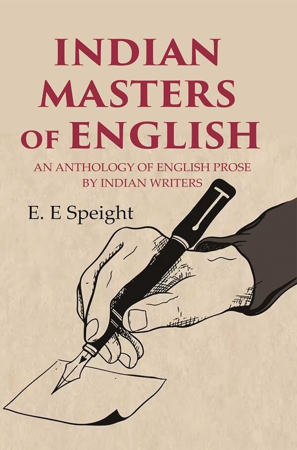 Indian Masters of English: An Anthology of English Prose by Indian Writers - Hardcover