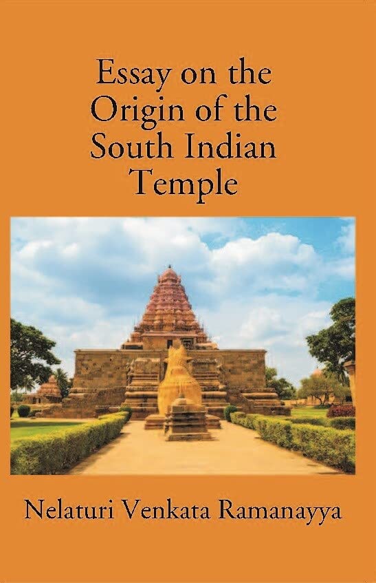 An Essay On The Origin Of The South Indian Temple - HB