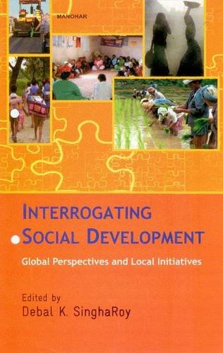 INTERROGATING SOCIAL DEVELOPMENT: GLOBAL PERSPECTIVES AND LOCAL INITIATIVES