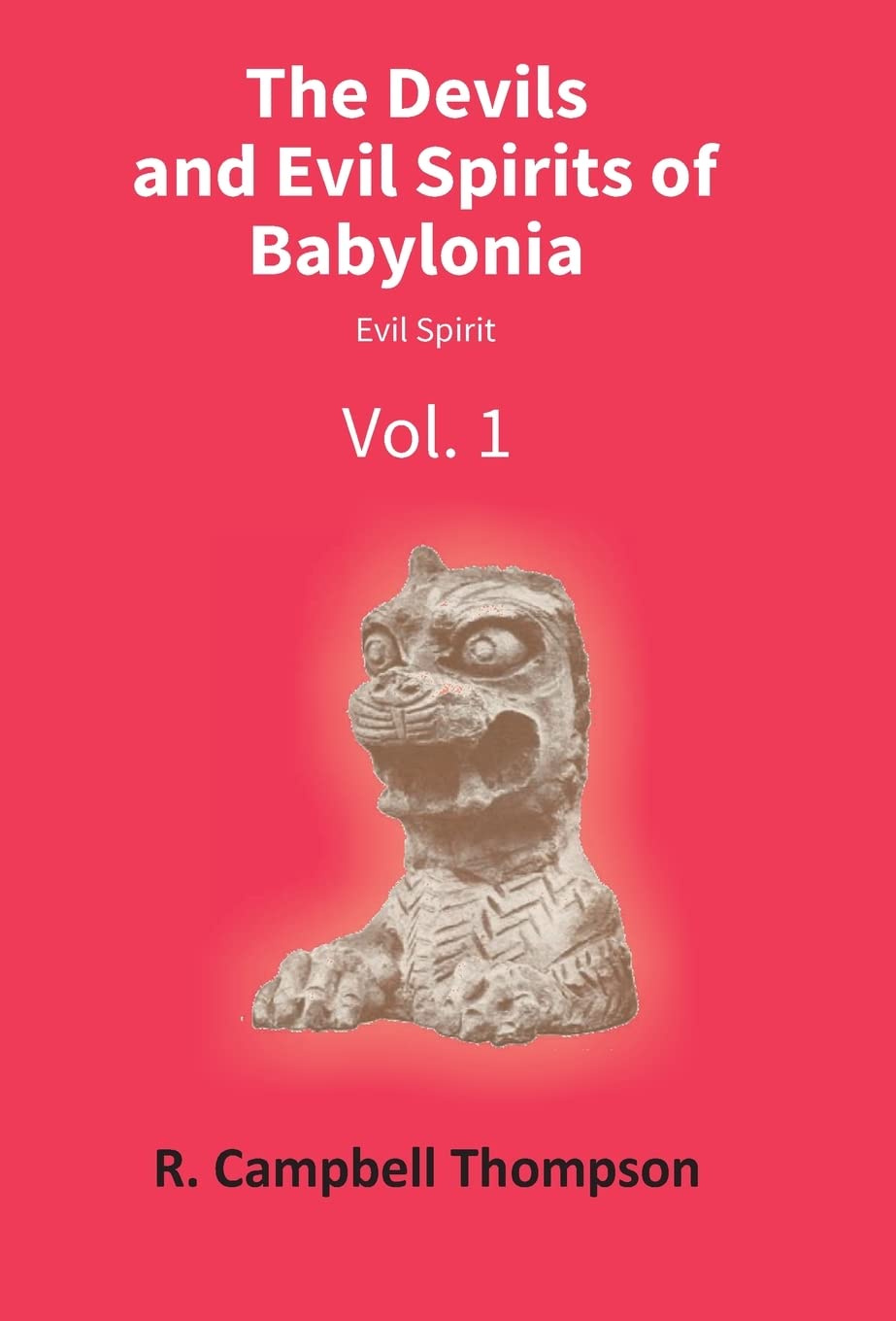 The Devils and Evil Spirits of Babylonia: Evil Spirit - Hardcover