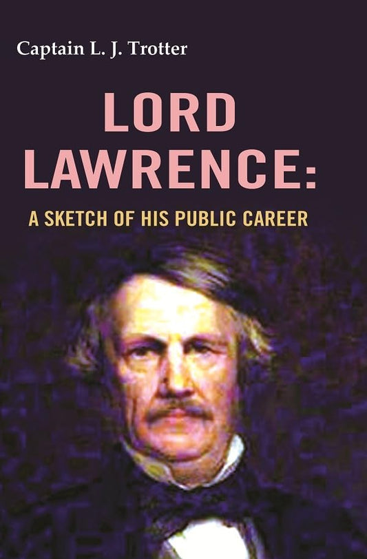 Lord Lawrence: A Sketch of His Public Career   - Paperback